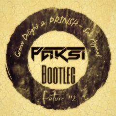 Groove Delight & PRINSH - Sax Appeal (PAKSI Bootleg)