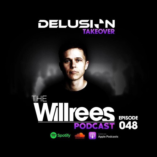 The Will Rees Podcast Episode 048 [Delusion Take Over]