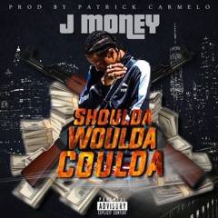 j money - shoulda woulda coulda
