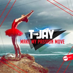 T-Jay - Make my passion move