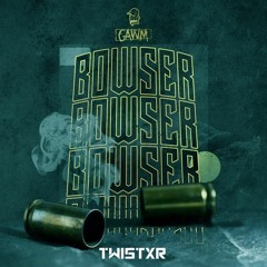 GAWM - BOWSER (Twistxr Remix)