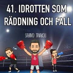 Avsnitt 41 - Idrotten som räddning och fall (Sahand Tavakoli)