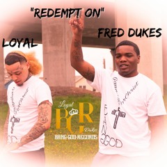Fred Dukes x Loyal  - Redemption