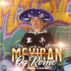 MEXICAN BY OG ROME