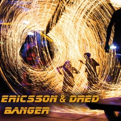 ERICSSON & DRED - Banger