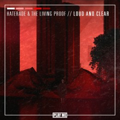 Haterade & The Living Proof - Loud and Clear
