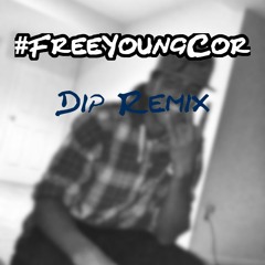 Young Cor - Dip Remix #FreeCor