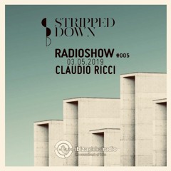 Stripped Down Radio Show #005 - CLAUDIO RICCI - 03.05.2019 | Ibiza Global Radio