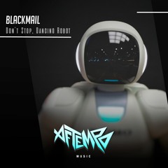 BlackMail - Don't Stop, Dancing Robot (Original Mix) [AFTEMPO music]