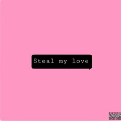 Steal My Love(shilohdynasty Vmix)