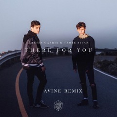 Martin Garrix & Troye Sivan - There For You (Avine Remix)