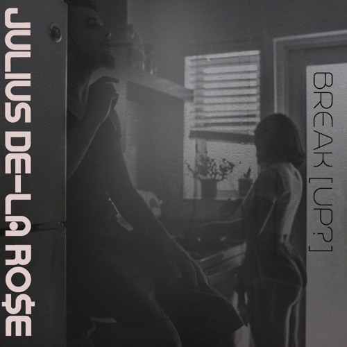 Stream BREAK [UP?] by JULIUS DE-LA ROSE | Listen online for free on ...