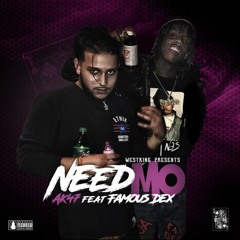 AK47 "Need Mo" Ft. Famous Dex