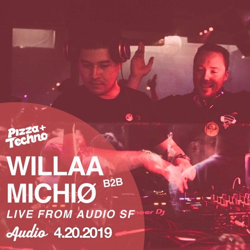Willaa b2b Michio - LIVE from Pizza and Techno at Audio 4.20.19