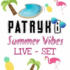 Patryk B Presents: Summer Vibes Live Set 2019!(BUY=FREE DOWNLOAD!)