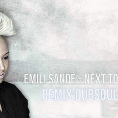 Emeli Sandé - Next To Me Rmx DubSoul