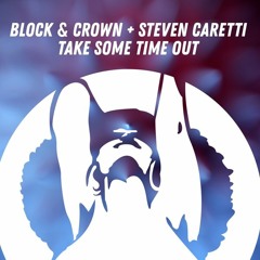 Block & Crown, Steven Caretti - Take Some Time Out (Club Mix)
