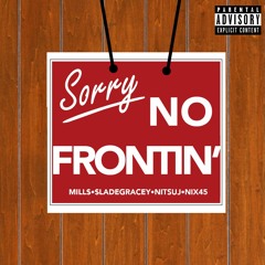 No Frontin'-Mill$, $lade Gracey, Nitsuj, Nix45