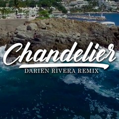 Sia - Chandelier (Darien Rivera Remix)| Dance & Chill Music