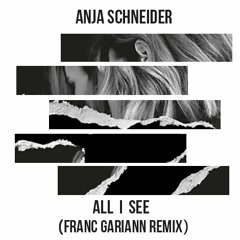 Anja Schneider - All I See (Franc Gariann Remix)
