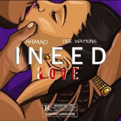 I Need Love Ahmad X Dee Watkins Remix