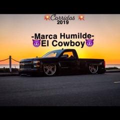 El Cowboy - Marca Humilde (Corridos 2019)