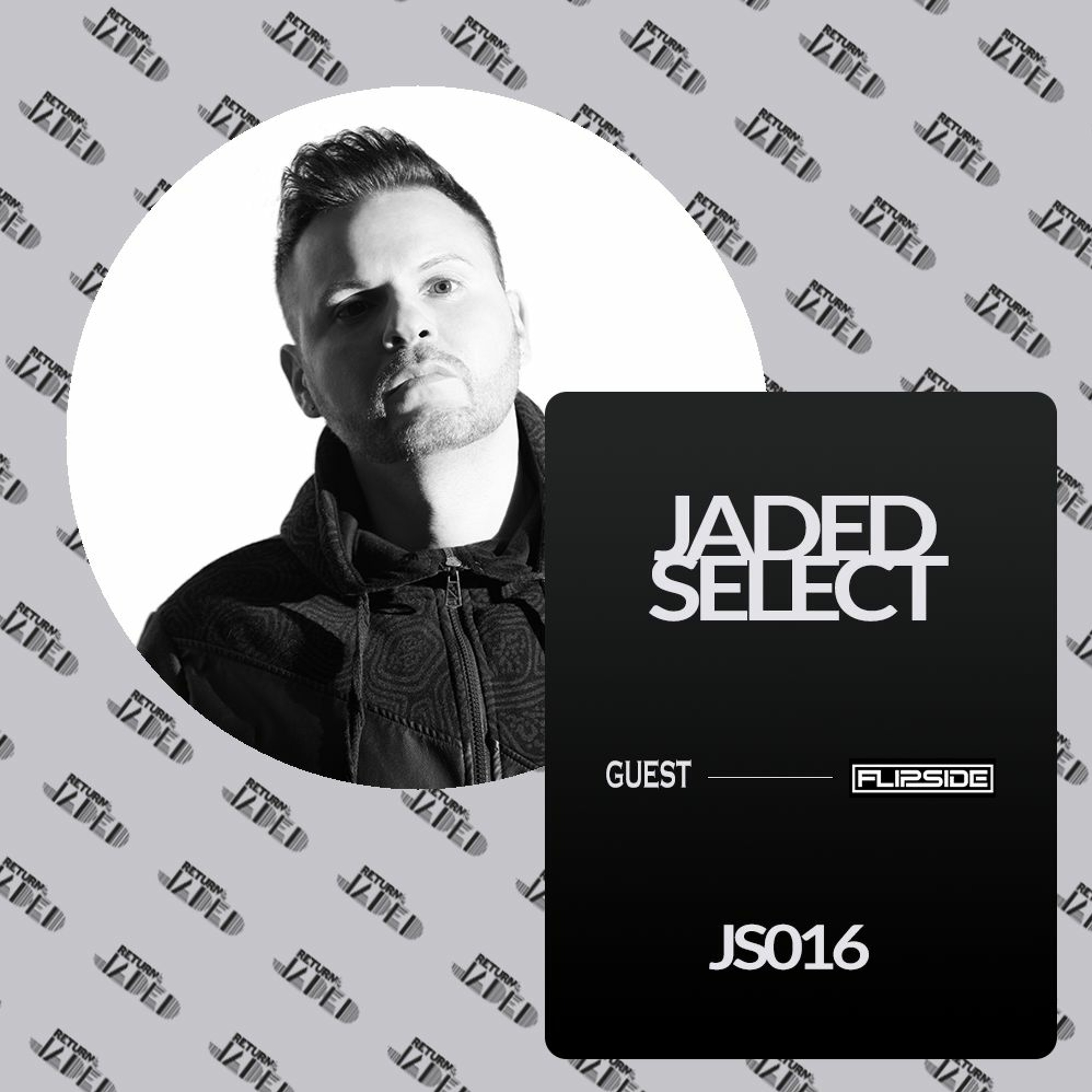 JS016 - JADED SELECT w/ Return of the Jaded & MC Flipside episode artwork