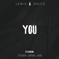 Lewix & Dalco - You (feat. Steven, Sarah & Jade)