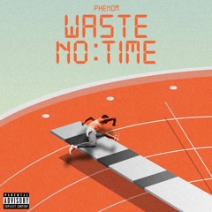 Waste No Time (Prod. By Play)