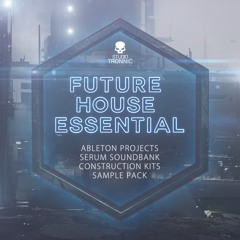 Future House Essential(Ableton Pojects, Serum Soundbank, Construction Kits, Sample Pack)