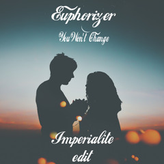 Euphorizer - You Won't Change (Imperialite Edit)