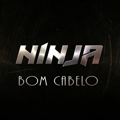Ninja - Bom Cabelo