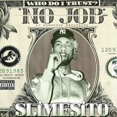 Slimesito - No Job (prod Cash Cache x David Morse) *+@DjRennessy Exclusive**