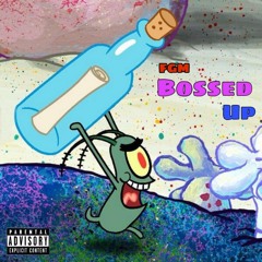 "Bossed Up" - FGM
