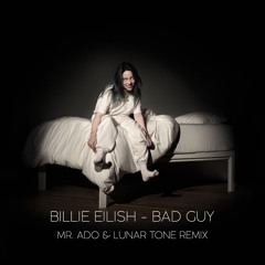 Billie Eilish - Bad Guy (Mr.Ado & Lunar Tone remix)