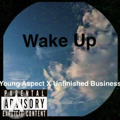 Wake Up - Young Aspect X Unfinished Business