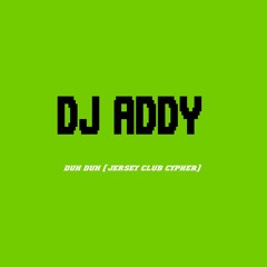 DJ Addy - Duh Duh (Cypher)