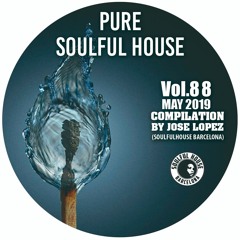 ● VOL. 88. MAY 2019 - SOULFUL HOUSE COMPILATION BY JOSE LOPEZ (Soulful House Barcelona)