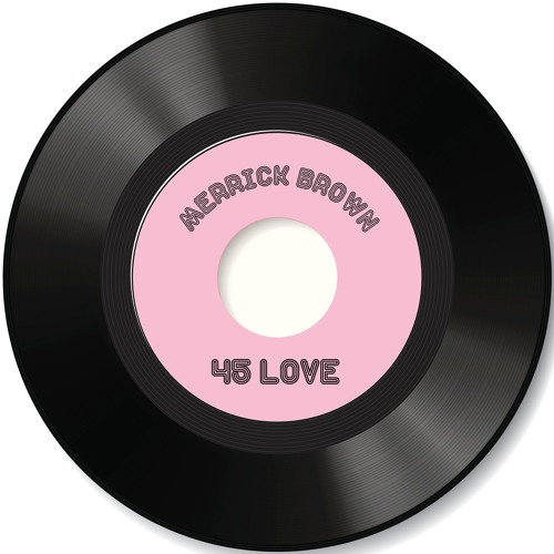 Merrick Brown - 45 Love