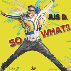 JUS D - SO WHAT (JENIUS INTRO)