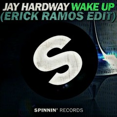 Jay Hardway - Wake Up (ERICK RAMOS EDIT)