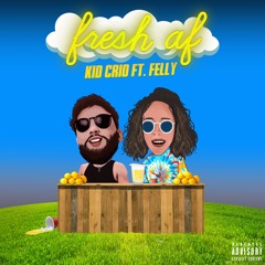 Fresh Af By The Kid Crio Ft. Felly
