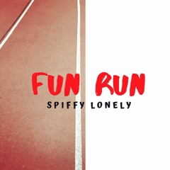 Spiffy Lonely - Fun Run