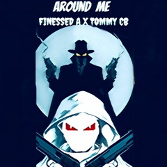 "Around Me" (Ft. Tommy CB)