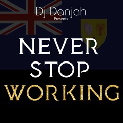 DJ DANJAH Presents Never Stop Working (Turks & Caicos Artist)