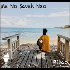 BIBAO - Me No Saveh Nao (Prod. Boxman)