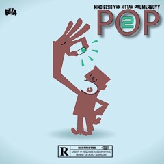 Pop 2 Feat. YvN Hittah & PalmerBoyy