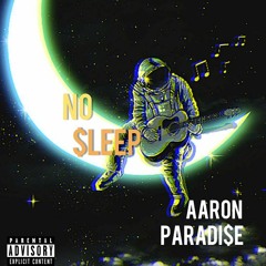 Aaron Paradi$e - No $leep(Prod. By $LIM)