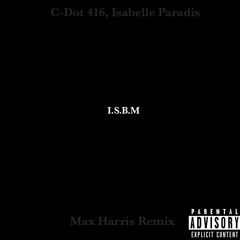 C - Dot 416, Isabelle Paradis - I.S.B.M (Max Harris Remix)