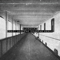 Svenekinz - Crazy Weekend (Champas Remix) FREE DOWNLOAD